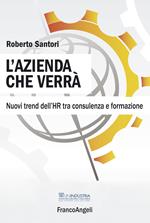 L' azienda che verrà. Nuovi trend dell'HR tra consulenza e formazione