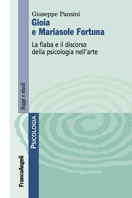 Gioia e Mariasole Fortuna. La fiaba e il discorso della psicologia nell'arte - Giuseppe Pansini - ebook