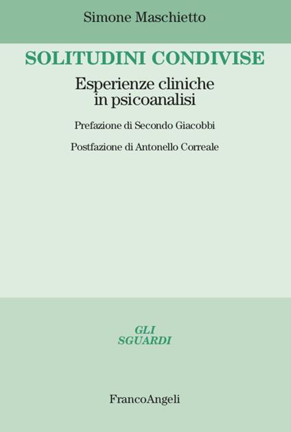 Solitudini condivise. Esperienze cliniche in psicoanalisi - Simone Maschietto - copertina