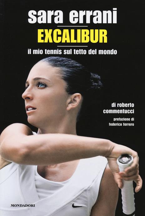 Sara Errani. Excalibur. Il mio tennis sul tetto del mondo - Roberto Commentucci - 4