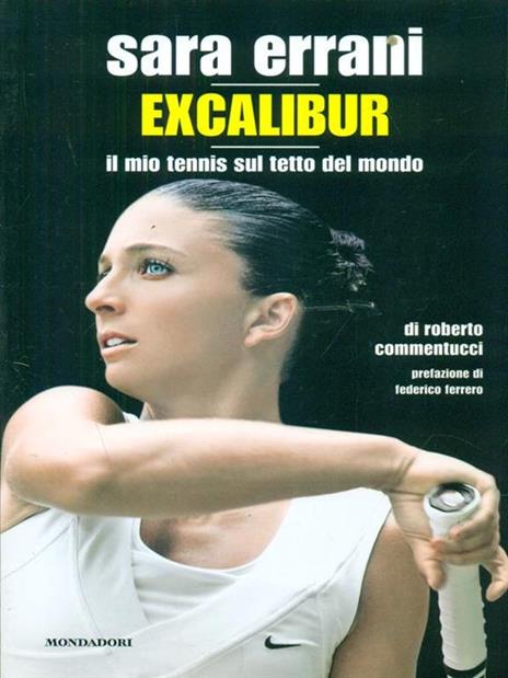 Sara Errani. Excalibur. Il mio tennis sul tetto del mondo - Roberto Commentucci - copertina