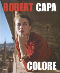 Robert Capa. Colore. Catalogo della mostra. Ediz. illustrata - Cynthia Young - copertina