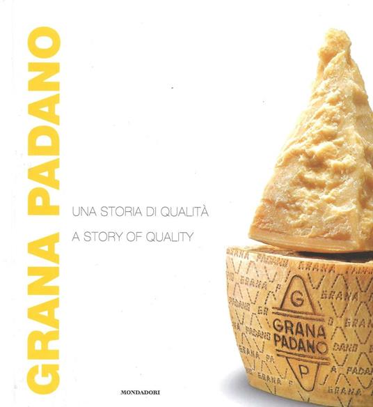 Grana Padano. Una storia di qualità-A story of quality. Ediz. bilingue - copertina