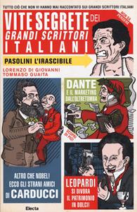 Libro Vite segrete dei grandi scrittori italiani. Tutto ciò che non vi hanno mai raccontato sui grandi scrittori italiani Tommaso Guaita Lorenzo Di Giovanni