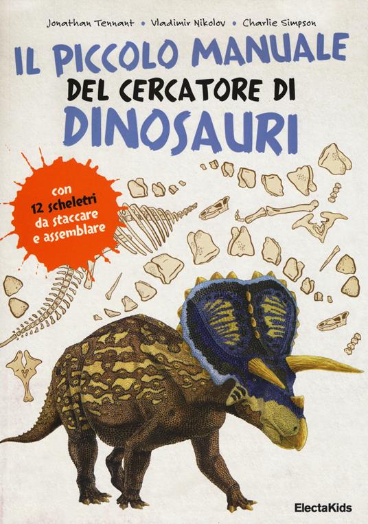 Il piccolo manuale del cercatore di dinosauri - Jonathan Tennant,Vladimir Nikolov,Charlie Simpson - copertina