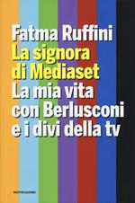 La signora di Mediaset. La mia vita con Berlusconi e i divi della tv