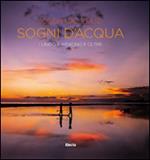 Sogni d'acqua. Lungo il Mekong e oltre. Ediz. illustrata