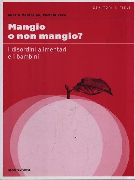 Mangio o non mangio? I disordini alimentari e i bambini - Aurora Mastroleo,Pamela Pace - 3