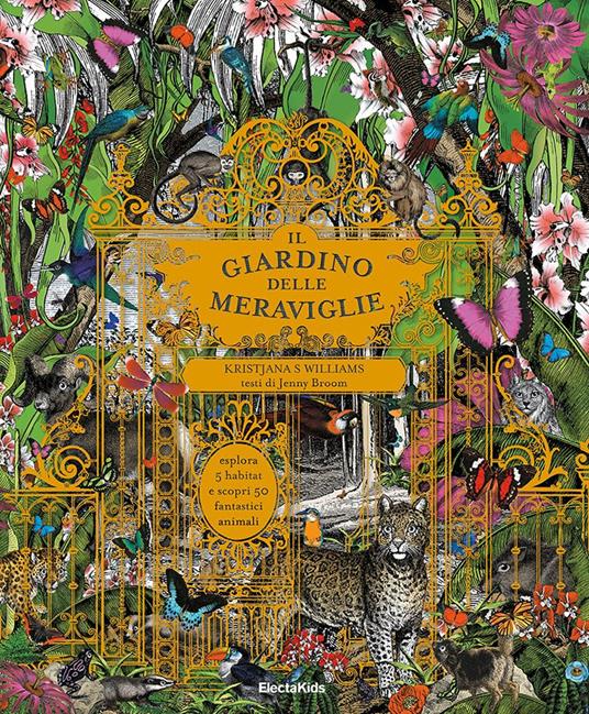 Il giardino delle meraviglie. Esplora 5 habitat e scopri 50 fantastici animali. Ediz. illustrata - Kristjana S. Williams,Jenny Broom - copertina