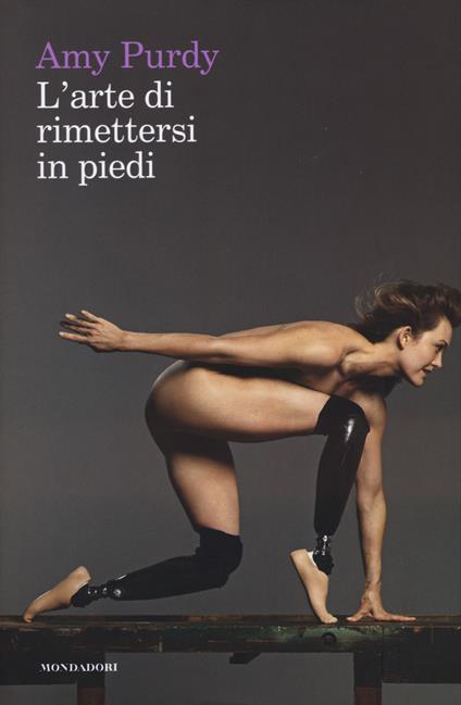 L' arte di rimettersi in piedi - Amy Purdy,Michelle Burford - copertina