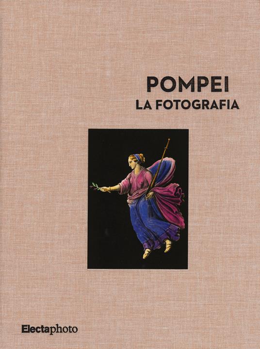 Pompei. La fotografia. Ediz. illustrata - Marina Miraglia,Massimo Osanna - copertina