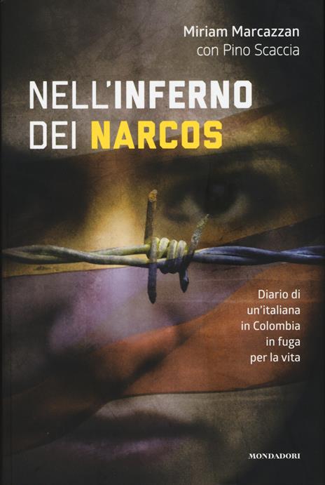 Nell'inferno dei narcos. Diario di un'italiana in Colombia in fuga per la vita - Miriam Marcazzan,Pino Scaccia - 2