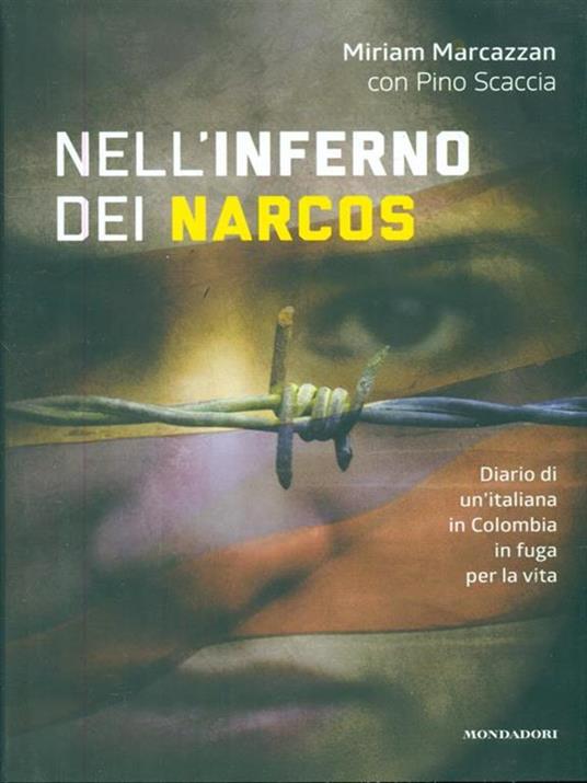 Nell'inferno dei narcos. Diario di un'italiana in Colombia in fuga per la vita - Miriam Marcazzan,Pino Scaccia - 3