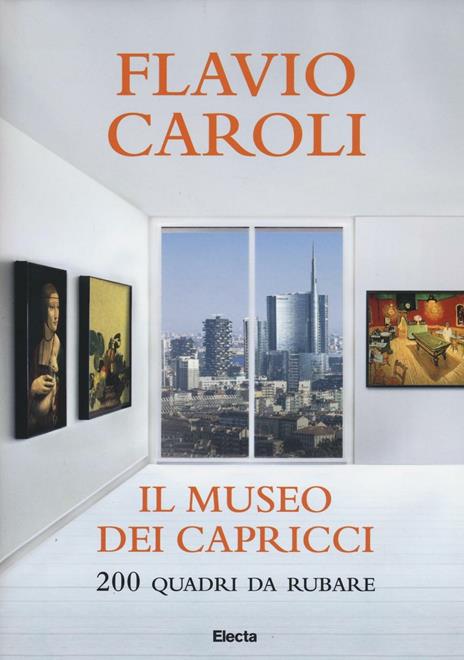 Il museo dei capricci. 200 quadri da rubare. Ediz. illustrata - Flavio Caroli - 3