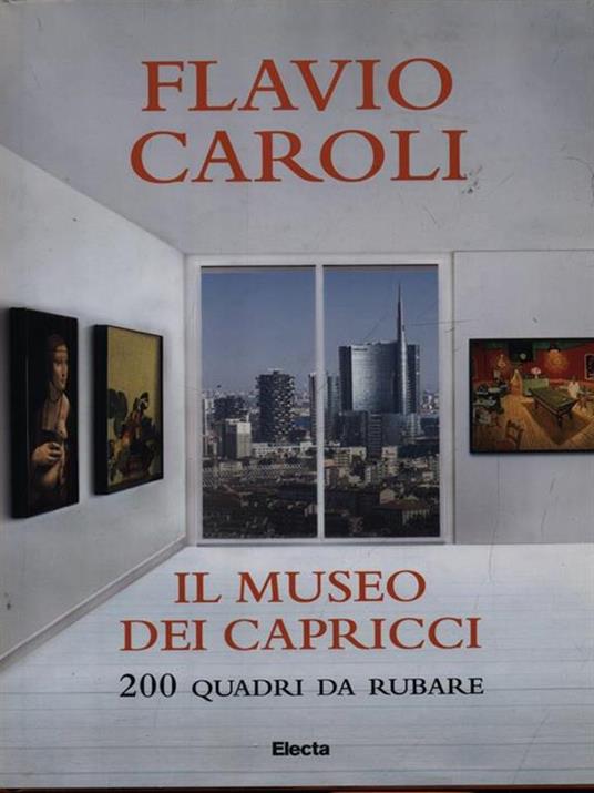 Il museo dei capricci. 200 quadri da rubare - Flavio Caroli - copertina