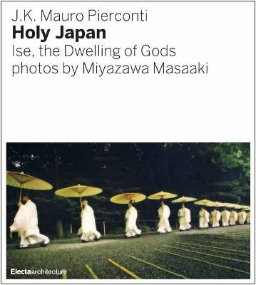 Sengu. The Reconstruction of the Ise Shrine photographed by Miyazawa Masaaki. Ediz. illustrata. Ediz. inglese - Mauro J. K. Pierconti - copertina
