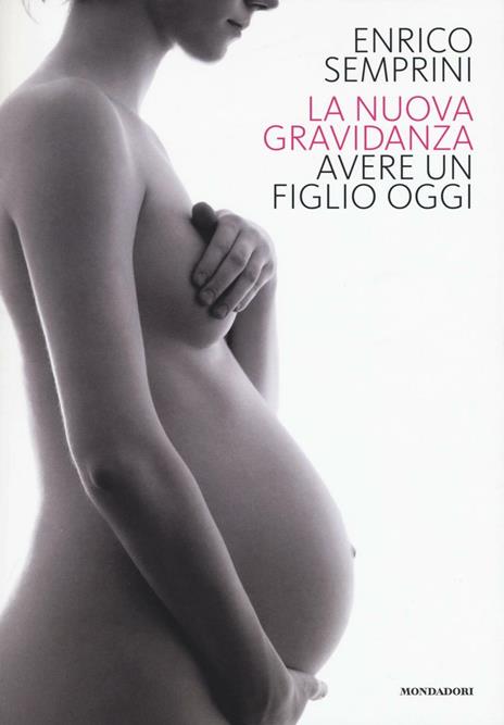 La nuova gravidanza. Avere un figlio oggi - Enrico Semprini - copertina