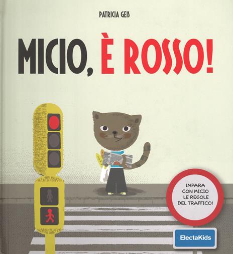 Micio, è rosso! Impara con Micio le regole del traffico! Ediz. illustrata - Patricia Geis - copertina