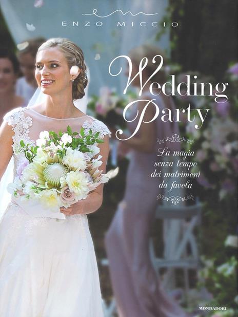 Wedding Party. La magia senza tempo dei matrimoni da favola. Ediz. illustrata - Enzo Miccio - copertina