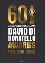 David di Donatello awards. 1956-2016. 60 anni di storia del cinema. Ediz. italiana e inglese