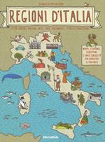 Regioni d'Italia. Città, borghi, natura, arte, cibo, personaggi, storia e tradizioni