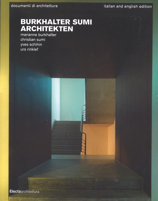 Burkhalter Sumi architekten. Ediz. italiana e inglese - Marianne Burkhalter,Christian Sumi,Yves Schihin - copertina