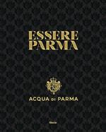 Essere Parma. Ediz. illustrata