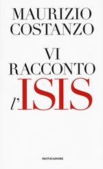 Vi racconto l'Isis