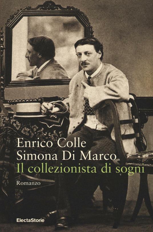 Il collezionista di sogni - Enrico Colle,Simona Di Marco - copertina