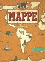 Mappe. Un atlante per viaggiare tra terra, mari e culture del mondo