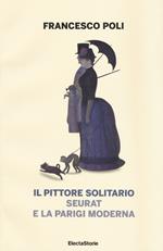 Il pittore solitario. Seurat e la Parigi moderna