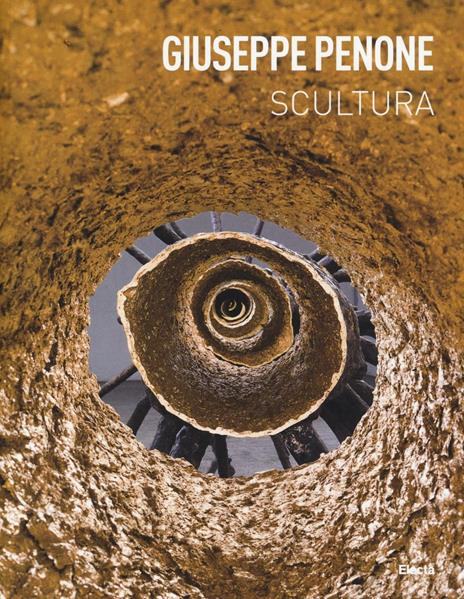 Giuseppe Penone. Scultura. Catalogo della mostra (Rovereto, 19 marzo-26 giugno 2016). Ediz. italiana e inglese - copertina