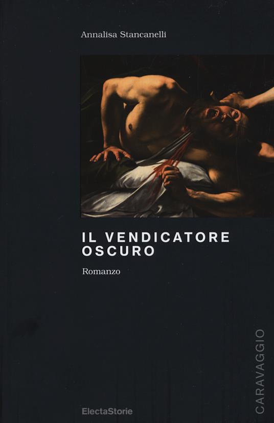 Il vendicatore oscuro - Annalisa Stancanelli - copertina