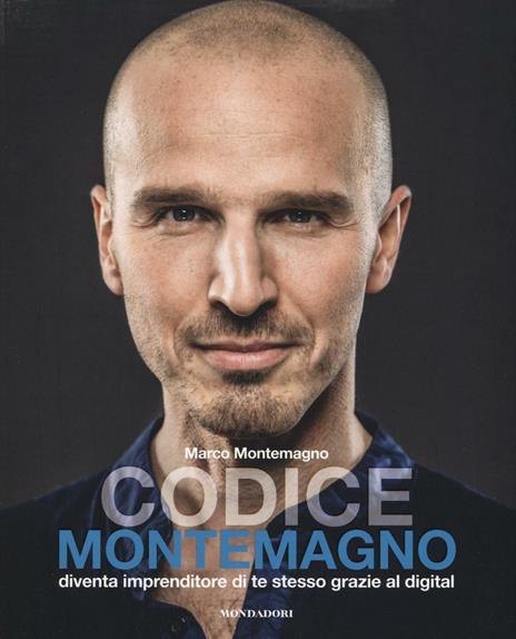 Codice Montemagno. Diventa imprenditore di te stesso grazie al digital - Marco Montemagno - copertina