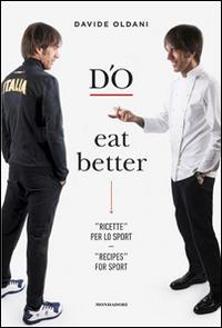 D'O eat better. Ricette per lo sport. Ediz. italiana e inglese - Davide Oldani - copertina