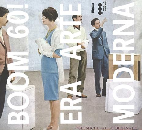 Boom 60! Era arte moderna. Catalogo della mostra (Milano, 18 ottobre 2016-12 marzo 2017) - copertina