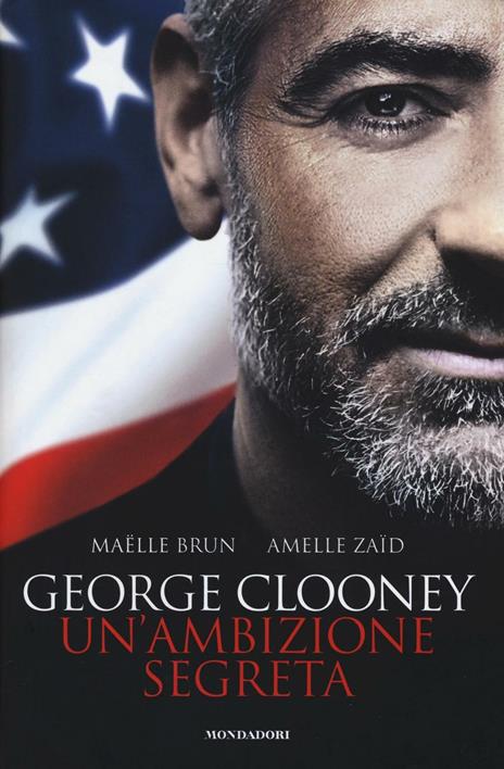 George Clooney. Un'ambizione segreta - Maëlle Brun,Amelle Zaïd - 3