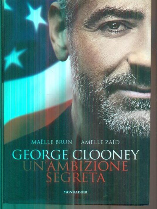 George Clooney. Un'ambizione segreta - Maëlle Brun,Amelle Zaïd - 2