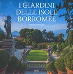 I giardini delle Isole Borromee. Ediz. a colori