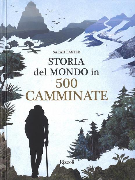 Storia del mondo in 500 camminate - Sarah Baxter - 2