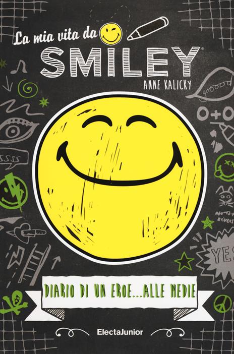La mia vita da smiley, Diario di un eroe... alle medie - Anne Kalicky - copertina