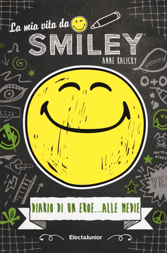 La mia vita da smiley, Diario di un eroe... alle medie - Anne Kalicky - copertina