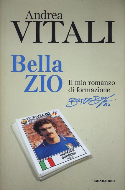 Bella zio. Il romanzo di formazione di Beppe Bergomi  - Andrea Vitali - copertina