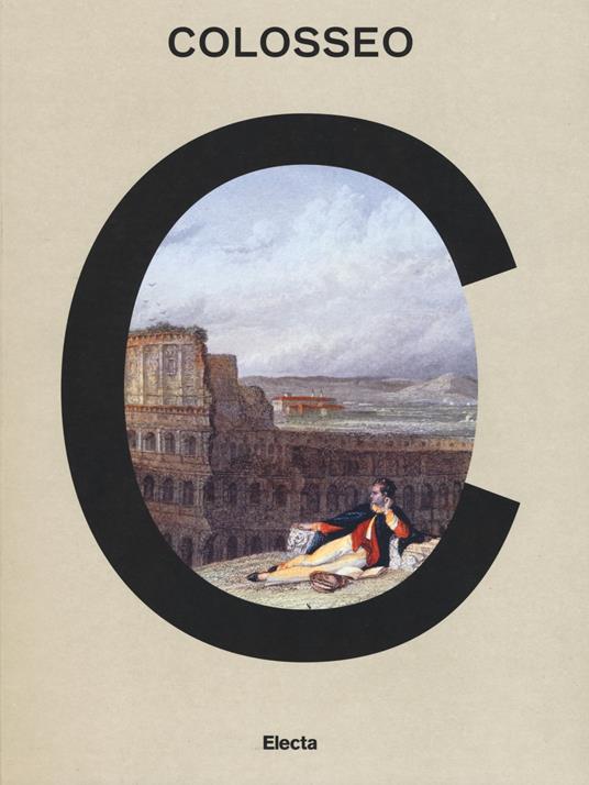 Colosseo. Un'icona. Catalogo della mostra (Roma, 8 marzo 2017-7 gennaio 2018). Ediz. a colori - copertina