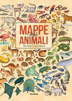 Mappe degli animali. Un viaggio per esplorare creature di terra, acqua e aria