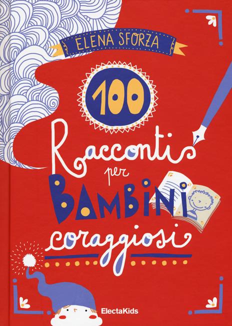 100 racconti per bambini coraggiosi. Ediz. a colori - Elena Sforza - copertina