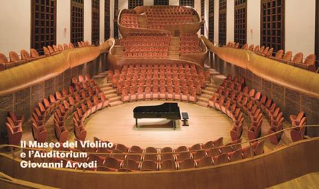 La casa dei suoni di Cremona. Il Museo del Violino di Cremona e l'Auditorium Giovanni Arvedi - 2