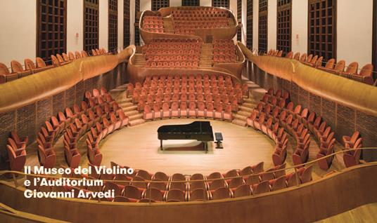 La casa dei suoni di Cremona. Il Museo del Violino di Cremona e l'Auditorium Giovanni Arvedi - 2