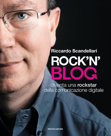 Rock'n'blog. Diventa una rockstar della comunicazione digitale - Riccardo Scandellari - copertina