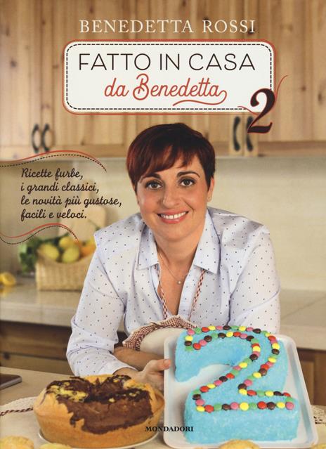 Fatto in casa da Benedetta. Ricette furbe, i grandi classici, le novità più gustose, facili e veloci. Ediz. illustrata. Vol. 2 - Benedetta Rossi - copertina